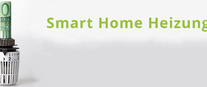 Deine Möglichkeiten Smart Home Heizung